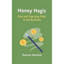 Money Magic: Easy and Surprising Ways to Not Be Broke