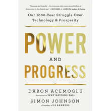 Power and Progress: Our Thousand-Year Struggle Over Technology and Prosperity
