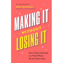 Making It Without Losing It: How to Stay Motivated in a World Where We Are Never Done