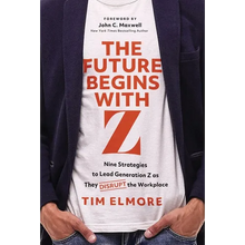 The Future Begins with Z: Nine Strategies to Lead Generation Z as They Disrupt the Workplace