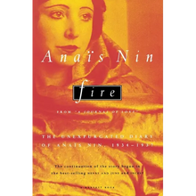 Fire: From "A Journal of Love" the Unexpurgated Diary of Anaïs Nin, 1934-1937