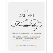 The Lost Art of Handwriting: Rediscover the Beauty and Power of Penmanship