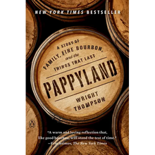 Pappyland: A Story of Family, Fine Bourbon, and the Things That Last