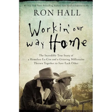 The Workin' Our Way Home: The Incredible True Story of a Homeless Ex-Con and a Grieving Millionaire Thrown Together to Save Each Other