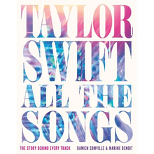Taylor Swift All the Songs: The Story Behind Every Track
