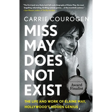 Miss May Does Not Exist: The Life and Work of Elaine May, Hollywood's Hidden Genius