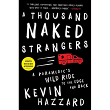 A Thousand Naked Strangers: A Paramedic's Wild Ride to the Edge and Back