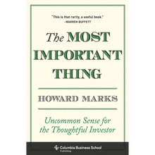 The Most Important Thing: Uncommon Sense for the Thoughtful Investor