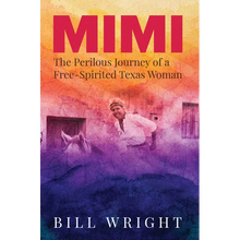Mimi: The Perilous Journey of a Free-Spirited Texas Woman