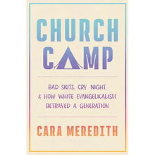 Church Camp: Bad Skits, Cry Night, and How White Evangelicalism Betrayed a Generation