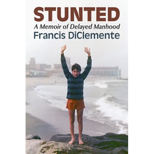Stunted: A Memoir of Delayed Manhood